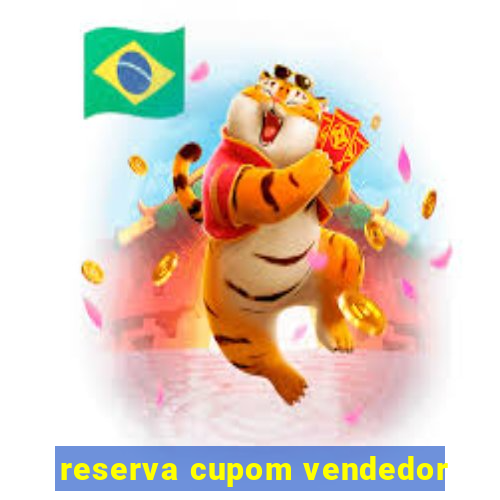 reserva cupom vendedor