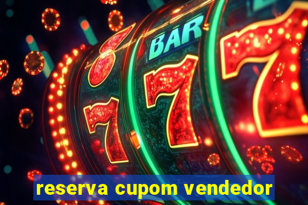 reserva cupom vendedor