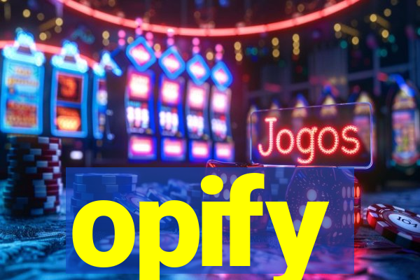 opify