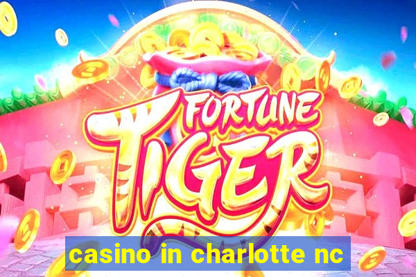 casino in charlotte nc