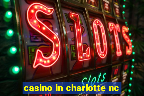 casino in charlotte nc