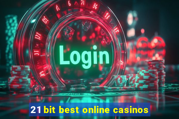 21 bit best online casinos