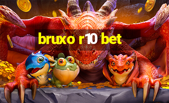 bruxo r10 bet