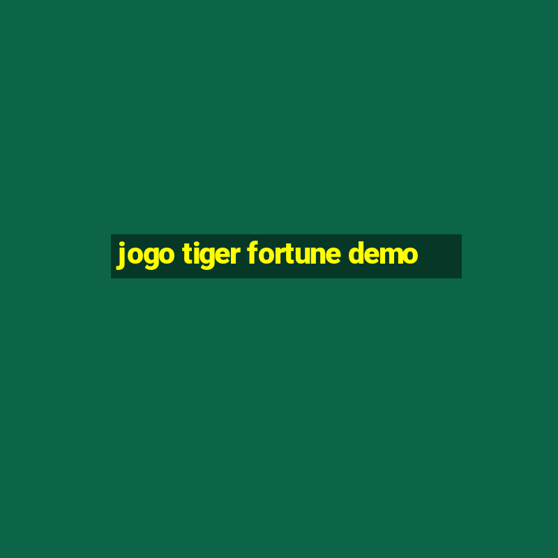 jogo tiger fortune demo