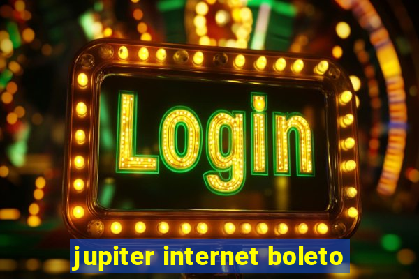 jupiter internet boleto