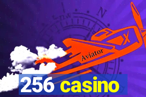 256 casino