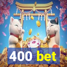 400 bet