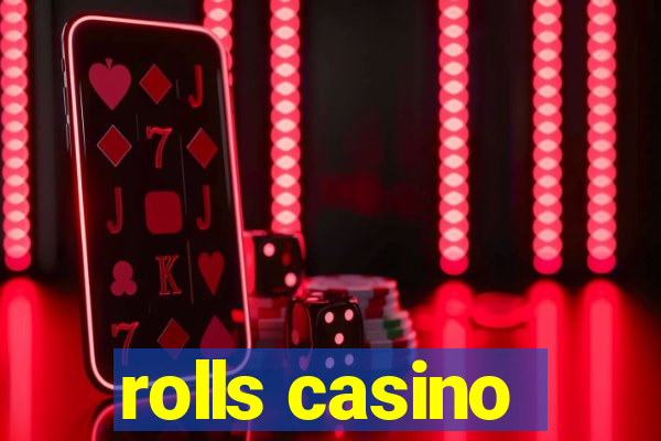 rolls casino