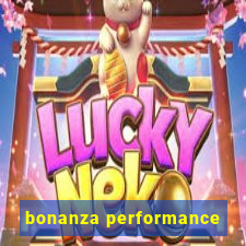 bonanza performance