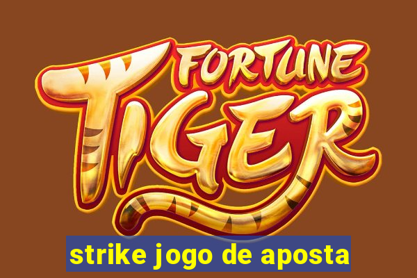 strike jogo de aposta