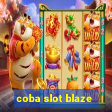 coba slot blaze