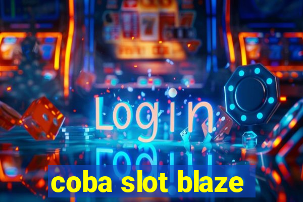 coba slot blaze