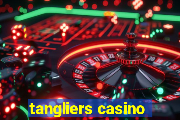 tangliers casino