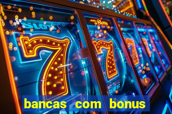 bancas com bonus de cadastro