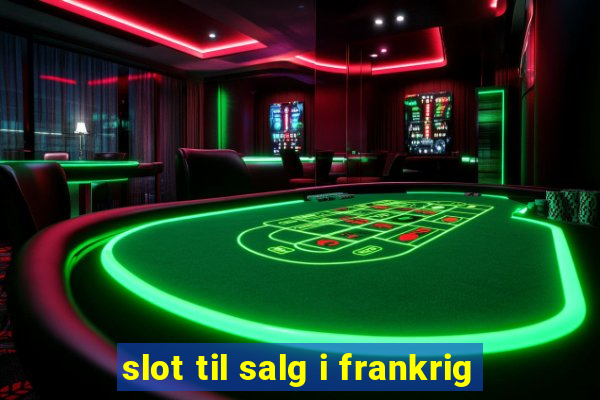 slot til salg i frankrig