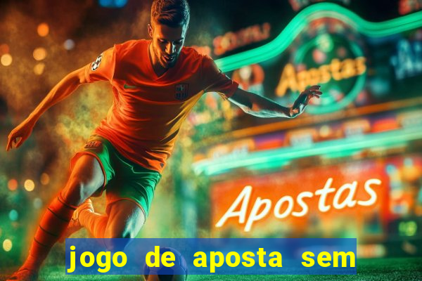 jogo de aposta sem valor minimo