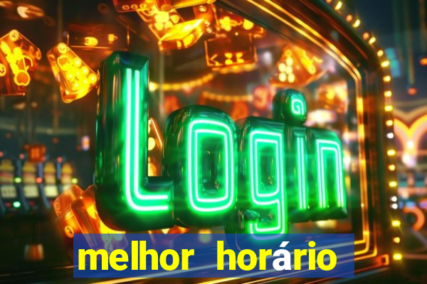 melhor horário para jogar fortune tiger a noite hoje