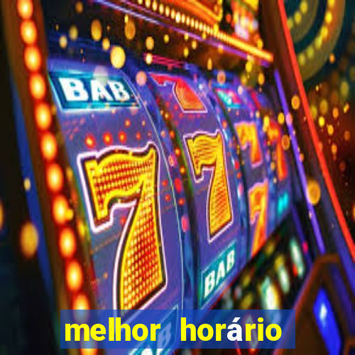 melhor horário para jogar fortune tiger a noite hoje