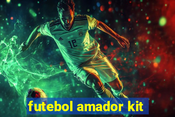 futebol amador kit