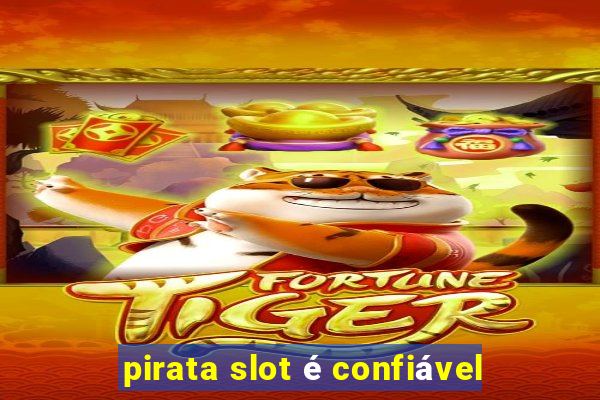 pirata slot é confiável