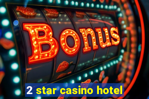 2 star casino hotel