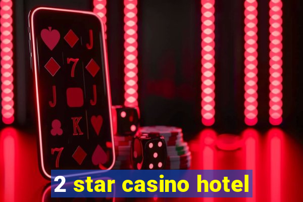 2 star casino hotel