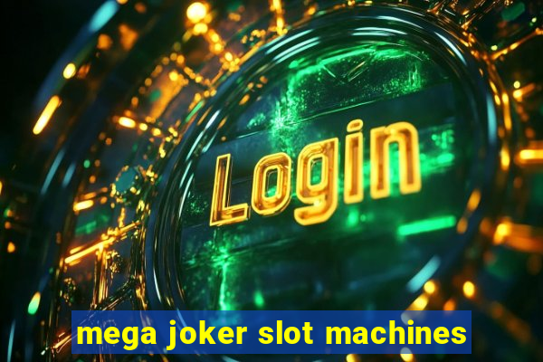 mega joker slot machines