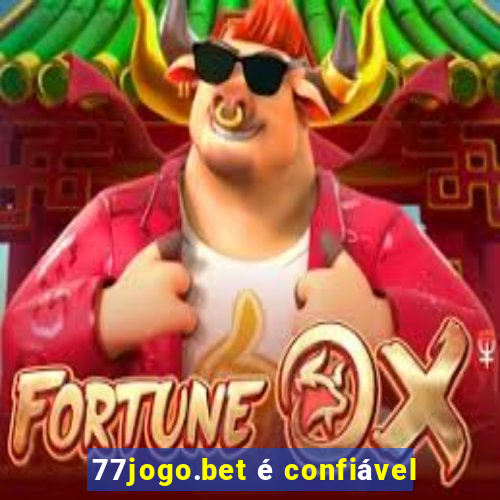 77jogo.bet é confiável