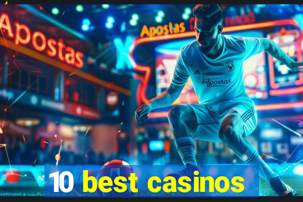 10 best casinos