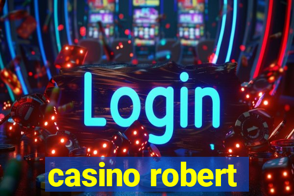 casino robert