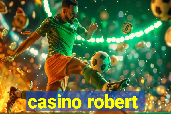 casino robert