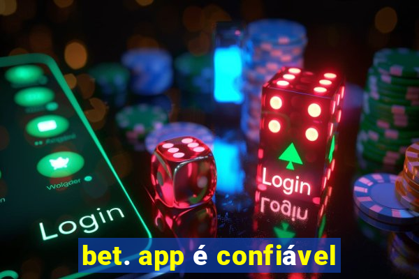 bet. app é confiável