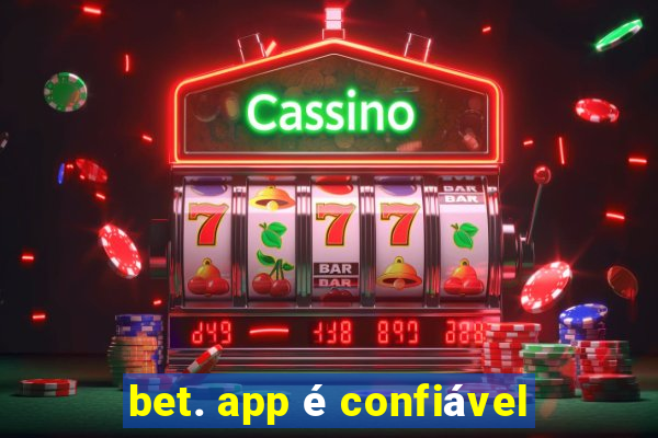 bet. app é confiável