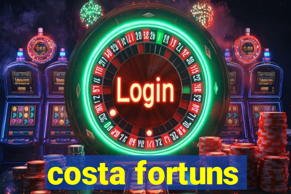 costa fortuns