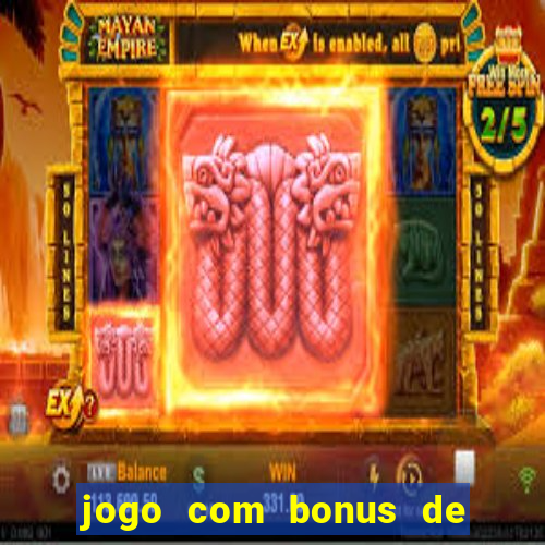 jogo com bonus de cadastro sem deposito