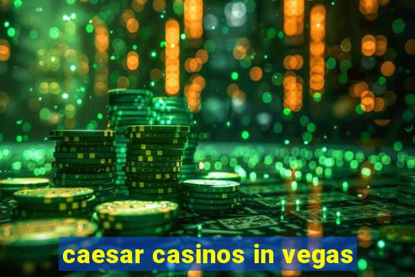 caesar casinos in vegas