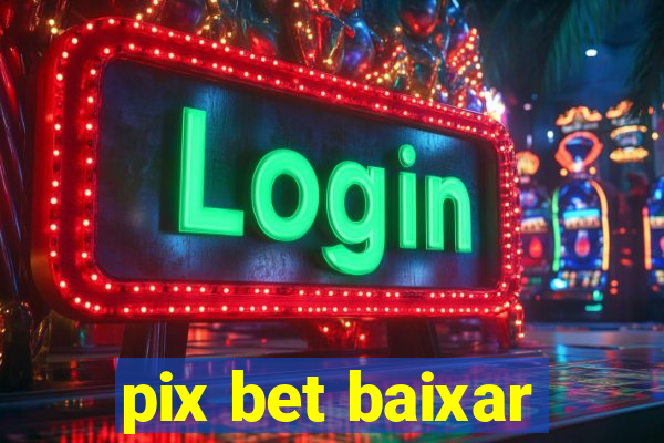 pix bet baixar