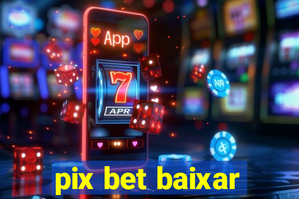 pix bet baixar