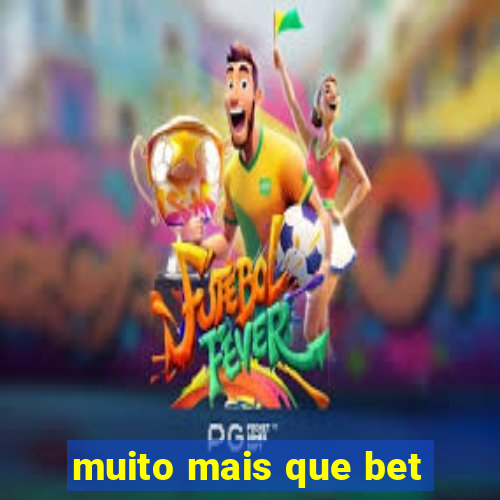 muito mais que bet