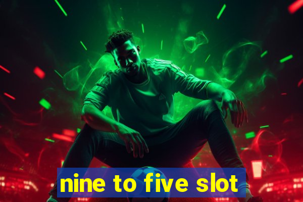 nine to five slot