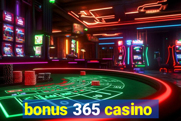 bonus 365 casino