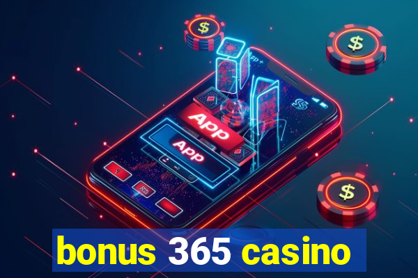 bonus 365 casino