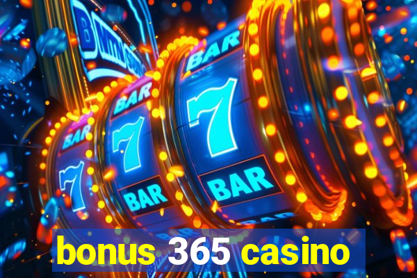 bonus 365 casino