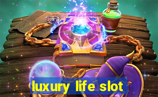 luxury life slot