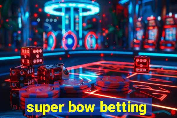 super bow betting