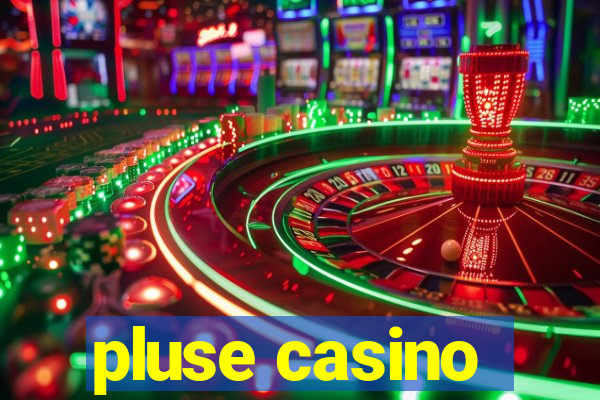 pluse casino