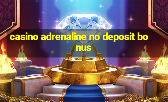 casino adrenaline no deposit bonus