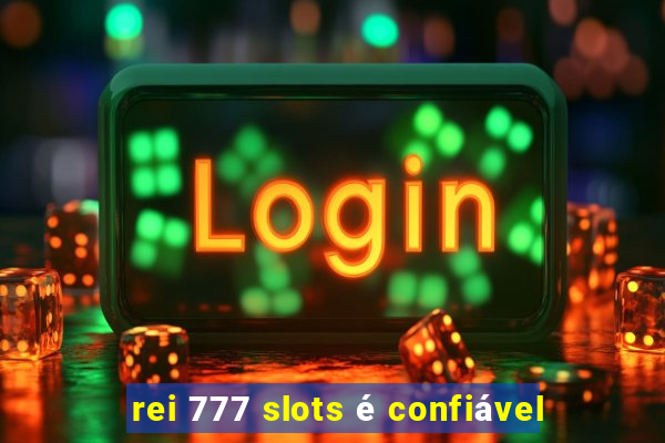 rei 777 slots é confiável