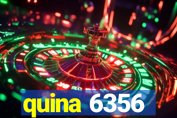 quina 6356