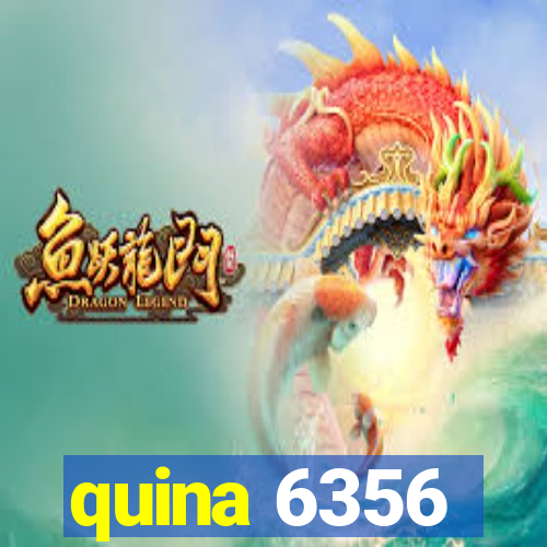 quina 6356